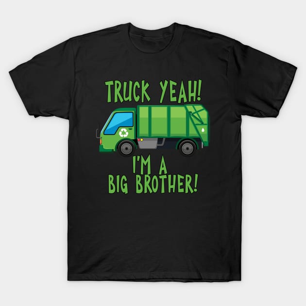 Truck Yeah I'm A Big Brother with Garbage Truck T-Shirt by tropicalteesshop